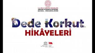 DEDE KORKUT HİKÂYELERİNİN İLK VİDEOSU ERİŞİME AÇILDI